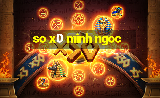 so x0 minh ngoc