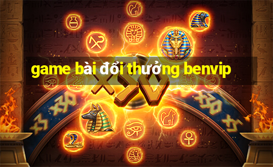 game bài đổi thưởng benvip