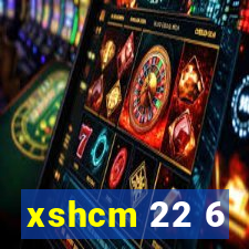 xshcm 22 6