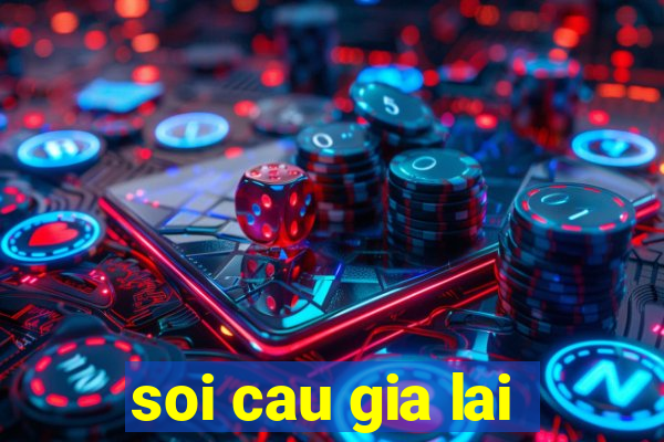 soi cau gia lai