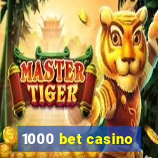 1000 bet casino