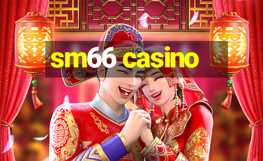 sm66 casino