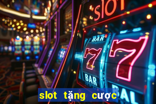 slot tặng cược miễn phí 2021