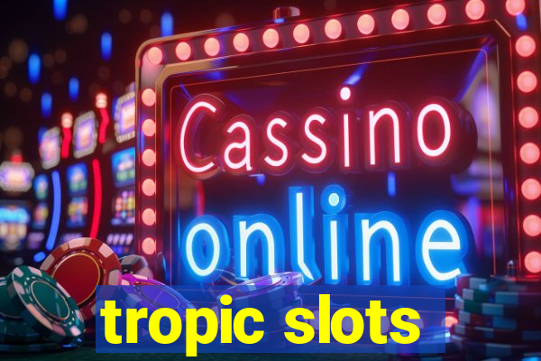 tropic slots