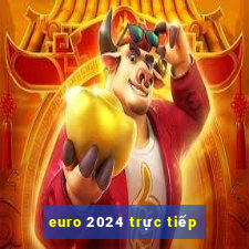 euro 2024 trực tiếp