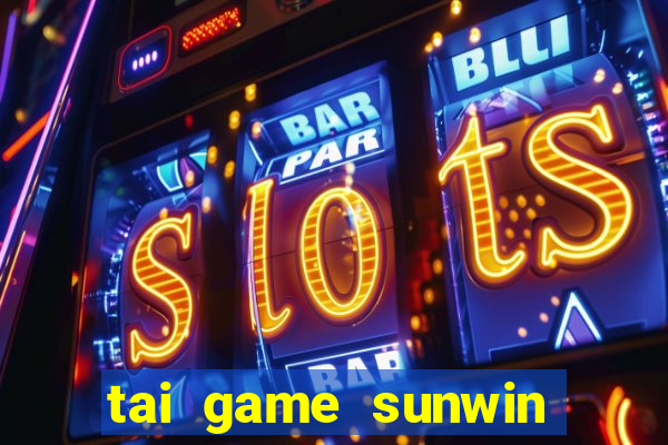 tai game sunwin bài macau