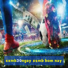 sxmb30ngay xsmb hom nay