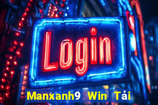 Manxanh9 Win Tải Game Bài Đổi Thưởng Uy Tín 2024