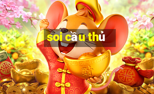 soi cầu thủ