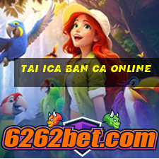 tai ica ban ca online