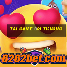 tai game doi thuong