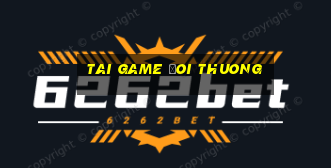 tai game doi thuong