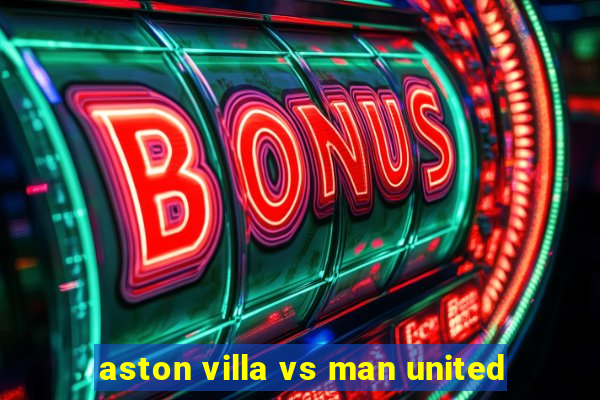 aston villa vs man united