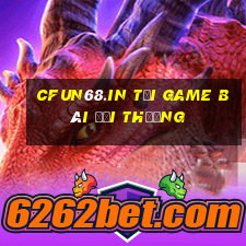 Cfun68.In Tại Game Bài Đổi Thưởng