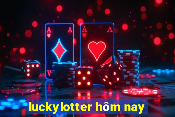 luckylotter hôm nay