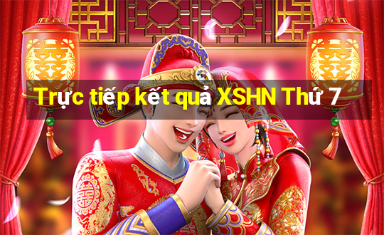 Trực tiếp kết quả XSHN Thứ 7