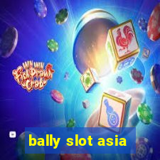 bally slot asia