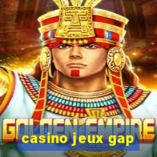 casino jeux gap