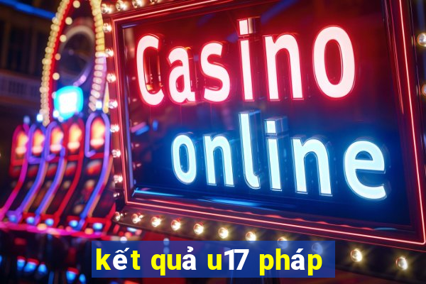 kết quả u17 pháp