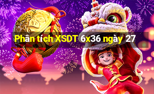 Phân tích XSDT 6x36 ngày 27