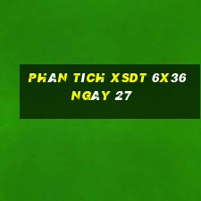 Phân tích XSDT 6x36 ngày 27