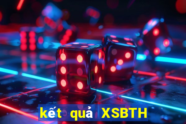 kết quả XSBTH ngày 18