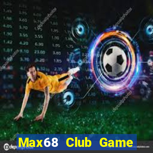 Max68 Club Game Bài Miễn Phí