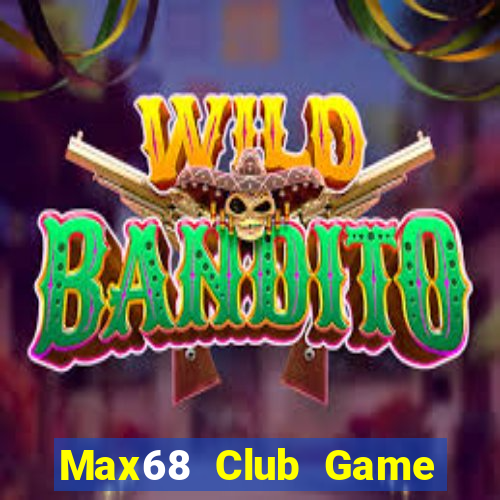 Max68 Club Game Bài Miễn Phí