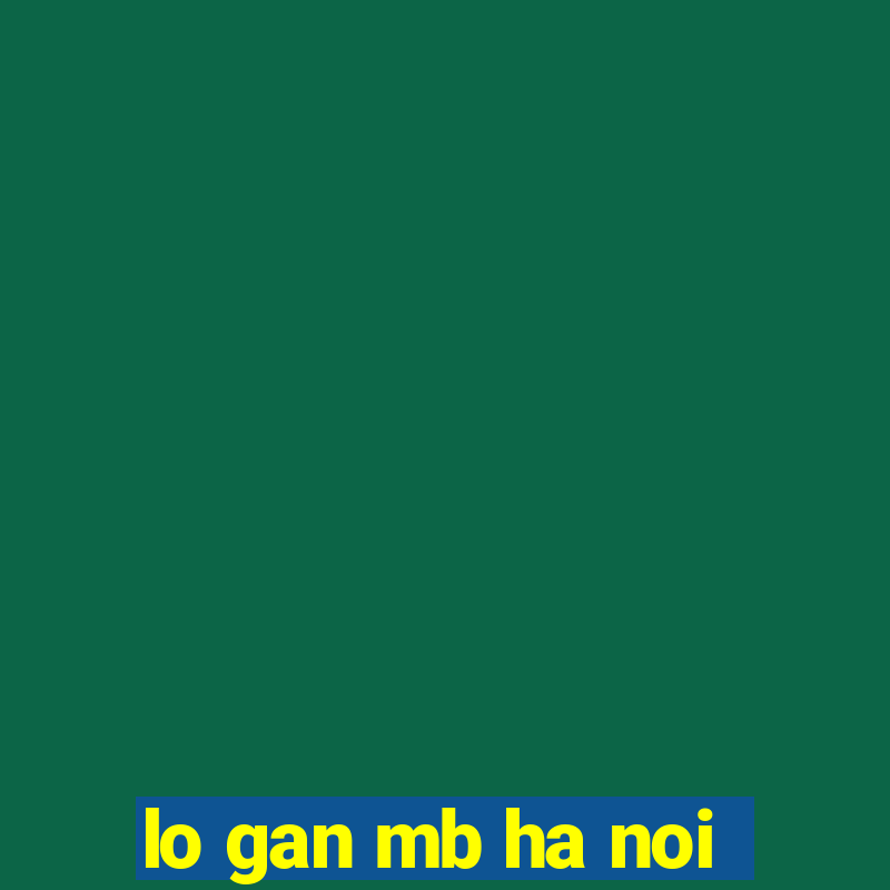 lo gan mb ha noi