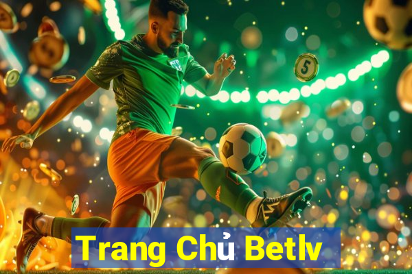 Trang Chủ Betlv