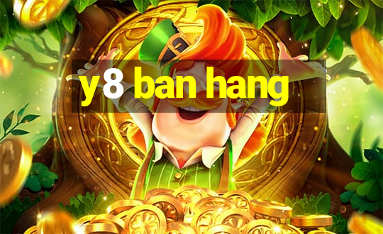 y8 ban hang