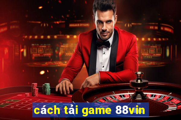 cách tải game 88vin