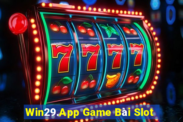 Win29.App Game Bài Slot