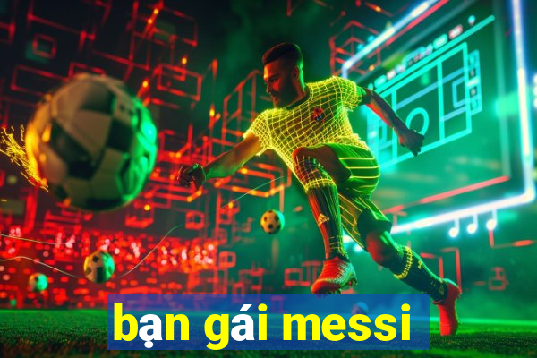 bạn gái messi