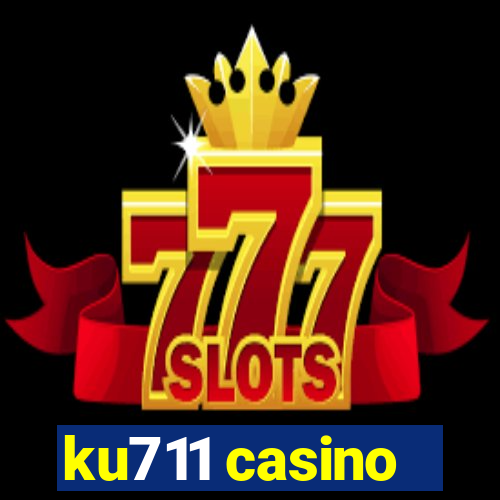 ku711 casino