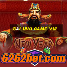 bài uno game vui