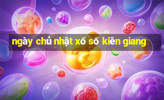 ngày chủ nhật xổ số kiên giang