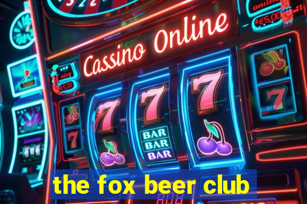 the fox beer club