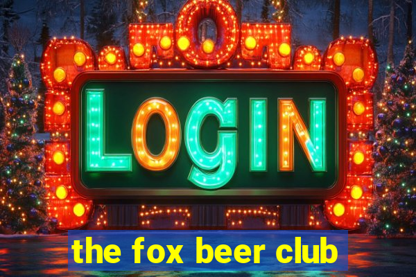 the fox beer club