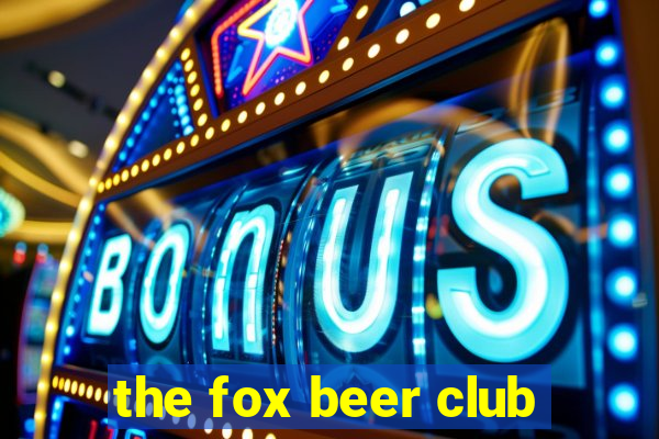 the fox beer club