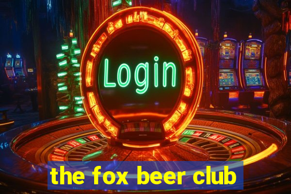 the fox beer club