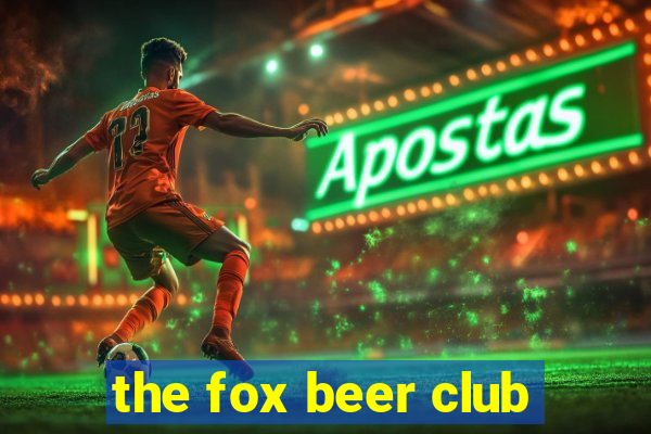 the fox beer club