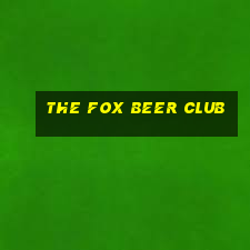 the fox beer club