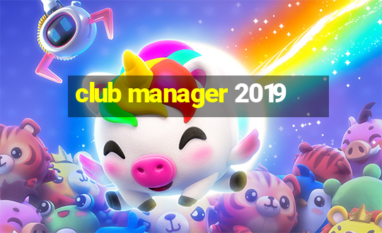 club manager 2019