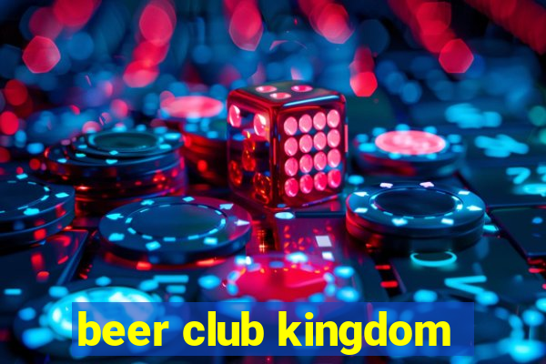 beer club kingdom