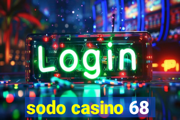 sodo casino 68