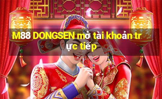 M88 DONGSEN mở tài khoản trực tiếp