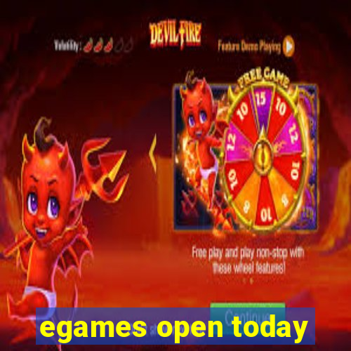 egames open today