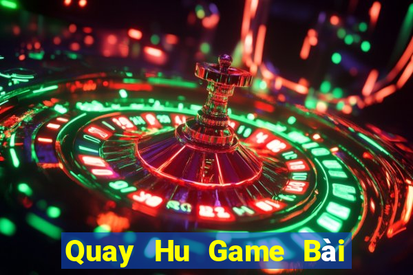 Quay Hu Game Bài Nạp Rút 1 1