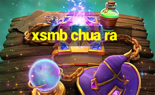 xsmb chua ra